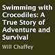 Swimming with Crocodiles: A True Story of Adventure and Survival