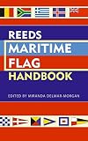 Reeds maritime flag handbook : based on Reed's maritime flags by Sir Peter Johnson
