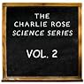 Charlie Rose Science Series Vol. II