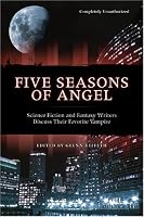 Five Seasons of Angel: Science Fiction and Fantasy Writers Discuss Their Favorite Vampire (Smart Pop series)