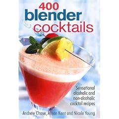 400 Blender Cocktails: Sensational Alcoholic and Non-alcoholic Cocktail Recipes