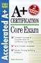 Core Exam (Accelerated a+ Certification Study Guide)
