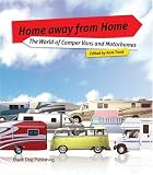 Home from Home: The World of Camper Vans And Motorhomes