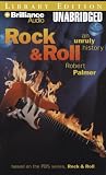 Rock & Roll: An Unruly History