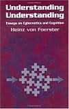 Understanding Understanding: Essays on Cybernetics and Cognition