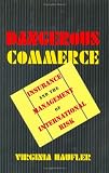 Dangerous Commerce: Insurance and the Management of International Risk