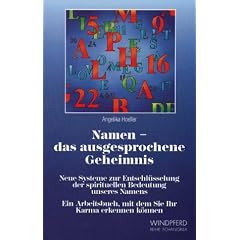 Namen - das ausgesprochene Geheimnis: Neue Systeme zur Entschl�sselung der spirituellen Bedeutung unseres Namens. Ein Arbeitsbuch, mit dem Sie Ihr Karma erkennen k�nnen