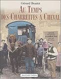 Au temps des Charrettes � Cheval : Quand le travail quotidien �tait un art de vivre
