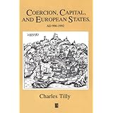 Coercion, Capital and European States: AD 990 - 1992 (Studies in Social Discontinuity)