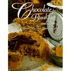 Chocolate for Breakfast and Tea: B&B Innkeepers Share Their Finest Recipes