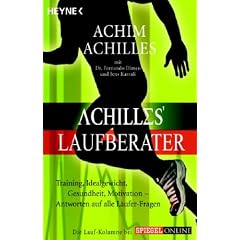 Achilles' Laufberater: Training, Idealgewicht, Gesundheit, Motivation: Antworten auf alle L�ufer-Fragen