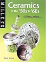 Ceramics of the '50s and '60s: A Collector's Guide (Miller's Collecting Guides)