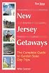 New Jersey Getaways : The Complete Guide to Garden State Day Trips