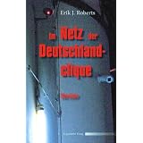 Im Netz der Deutschlandclique: Politthrillervon "Erik J. Roberts"