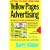 Getting the Most from Your Yellow Pages Advertising: Maximum Profit at Minimum Cost