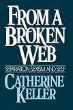 Buy : From a Broken Web: Separation, Sexism and Self