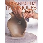 Thrown Pottery Techniques Revealed: The Secrets of Perfect Throwing Shown in Unique... by  Mary Chappelhow