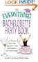 The Everything Bachelorette Party Book: Throw a Party That the Bride and Her Friends Will Never Forget (Everything (Weddings))