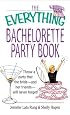 The Everything Bachelorette Party: Throw a Party That the Bride and Her Friends Will Never Forget (Everything Series)