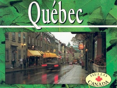 Quebec: Revised (Hello Canada)