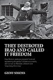 They destroyed Iraq and called it freedom