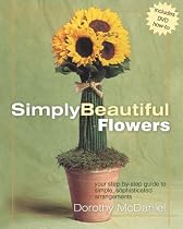 Simply Beautiful Flowers: Your Step-by-Step Guide to Simple, Sophisticated Arrangements