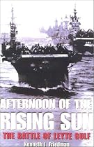 Afternoon of the Rising Sun: The Battle of the Leyte Gulf