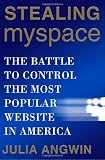 Stealing MySpace: The Battle to Control the Most Popular Website in America