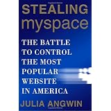 Stealing MySpace: The Battle to Control the Most Popular Website in Americaby Julia Angwin