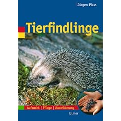 Tierfindlinge. Aufzucht, Pflege, Auswilderung