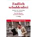 Endlich schuldenfrei: Ratgeber f�r Verbraucher und  Selbstst�ndige