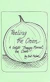 Peeling the Onion: A Gestalt Therapy Manual for Clients
