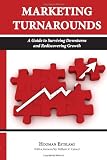 Marketing Turnarounds: A Guide to Surviving Downturns and Rediscovering Growth