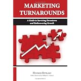 MarketingTurnarounds:AGuidetoSurvivingDownturnsandRediscoveringGrowth
