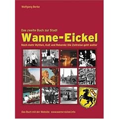 Wanne-Eickel - das zweite Buch zur Stadt. Noch mehr Mythen, Kult und Rekorde: Die Zeitreise geht weiter