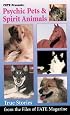 Psychic Pets & Spirit Animals: True Stories from the Files of FATE (Fate Presents)