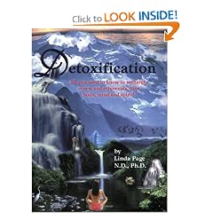 Detoxification - All you need to know to recharge, renew and rejuvenate your body, mind and spirit!