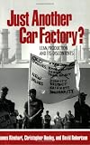 Just Another Car Factory?: Lean Production and Its Discontents (ILR Press books)