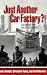 Just Another Car Factory?: Lean Production and Its Discontents (Ilr Press Books)