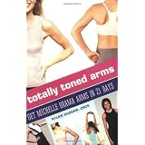 Totally Toned Arms: Get Michelle Obama Arms in 21 Daysby Rylan Duggan