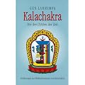 Kalachakra. Die drei Zyklen der Zeit. Erkl�rungen zur Meditationspraxis von Kalachakra