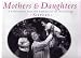Search : MOTHERS & DAUGHTERS: A CELEBRATION FROM THE AUTHORS OF THE BESTSELLING 'SISTERS'