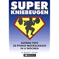 Super Kniebeugen: Aufbau von 30 Pfund Muskelmasse in 6 Wochen