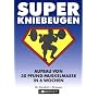 Super Kniebeugen: Aufbau von 30 Pfund Muskelmasse &hellip von Randall J. Strossen