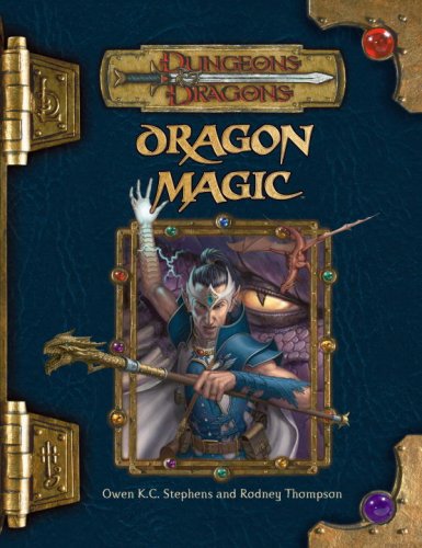 Dragon Magic (Dungeons & Dragons d20 3.5 Fantasy Roleplaying), by Owen K.C. Stephens, Rodney Thompson