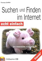 <u> .: Suchen :. </u> und Finden im Internet. Echt einfach. Das kinderleichte Computerbuch