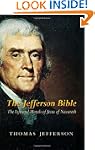 The Jefferson Bible: The Life and Mor...