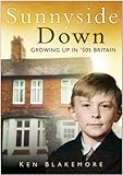 Sunnyside down : growing up in '50s Britain