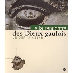 A la rencontre des dieux gaulois: Un d�fi � C�sar : [exposition] Mus�e arch�ologique Henri Prades, Lattes, du 27 novembre 1998 au 8 mars 1999 : Mus�e des ... du 31 mars 1999 au 28 juin 1999
