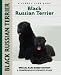 Black Russian Terrier: Special Rare-Breed Edition : A Comprehensive Owner's Guide
